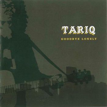 Tariq - Goodbye Lonely