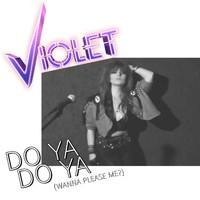 Violet - Do Ya Do Ya (Wanna Please Me)