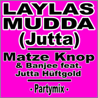 Matze Knop, Banjee & Jutta Hüftgold - Laylas Mudda (Jutta)