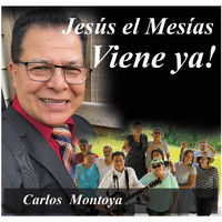 Carlos Montoya - Jesús el Mesías Viene Ya!