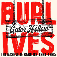 Burl Ives - Gator Hollow: The Nashville Rarities 1961-1965