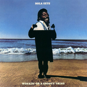Bola Sete - Workin' On A Groovy Thing