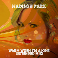 Madison Park - Warm When I'm Alone (Extended Mix)