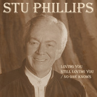 Stu Phillips - Loving You Still Loving You / No One Knows