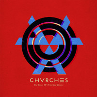 CHVRCHES - The Bones of What You Believe (Explicit)
