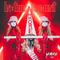 In This Moment - Whore 1983 (Explicit)