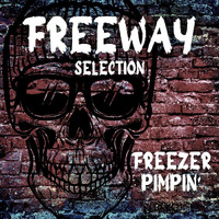 Freeway - Freezer Pimpin': Freeway Selection (Explicit)