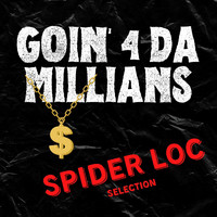 Spider Loc - Goin' 4 Da Millians: Spider Loc Selection (Explicit)