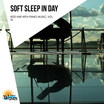 Various Artists - Soft Sleep in Day - Kids Nap with Piano Music, Vol. 10