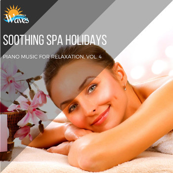 Various Artists - Soothing Spa Holidays - Piano Music for Relaxation, Vol. 4
