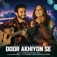 Lisa Mishra, Rochak Kohli - Door Akhiyon Se