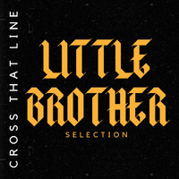 Little Brother - Cross That Line: Little Brother Selection (Explicit)
