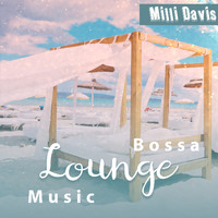 Milli Davis - Bossa Lounge Music: Afro-Brazilian Jazz