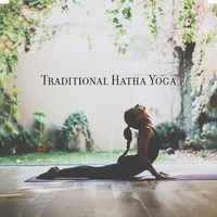 Healing Yoga Meditation Music Consort - Traditional Hatha Yoga: Preserve and Channel Your Vital Force and Energy