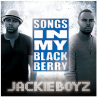 Jackie Boyz - Songs In My Blackberry (Bonus Track Version)