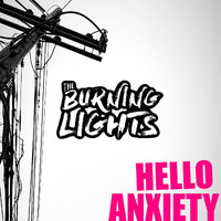 The Burning Lights - Hello Anxiety (Explicit)