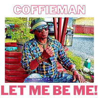 Coffieman - Let Me Be Me