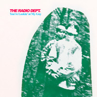 The Radio Dept. - You're Lookin' at My Guy