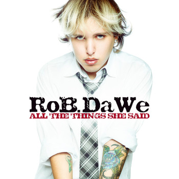 Rob Dawe - All The Things She Said (Explicit)