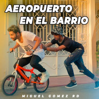 Miguel Gomez Rd - Aeropuerto en el Barrio