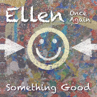 Ellen Once Again - Something Good