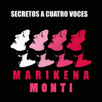 Marikena Monti - Secretos a Cuatro Voces