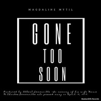Magdaline Mytil - Gone Too Soon