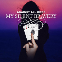 My Silent Bravery - Against All Odds