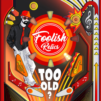 Foolish Relics - Too Old?
