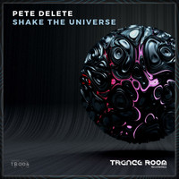 Pete Delete - Shake The Universe