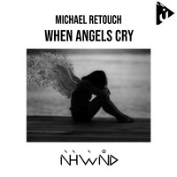 Michael Retouch - When Angels Cry
