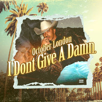 October London - I Dont Give a Damn. (Explicit)