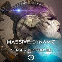 Massive Dynamic - Senses Destroyed