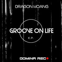 Dragon Hoang - Groove On Life