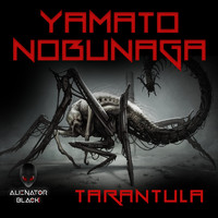 Yamato Nobunaga - Tarantula