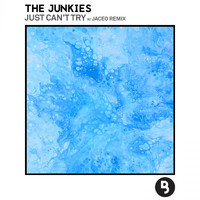 The Junkies - Just Can't Try