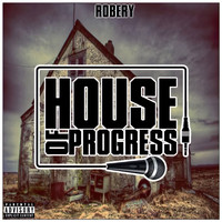 Robery - House of Progress (Explicit)