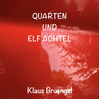 Klaus Bruengel - Quarten UND ELF ACHTEL