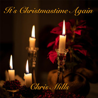 Chris Mills - It's Christmastime Again