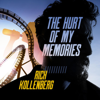 Rich Kollenberg - The Hurt of My Memories