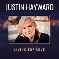 Justin Hayward - Living for Love