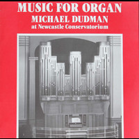 Michael Dudman - Music for Organ