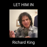 Richard King - LET HIM IN