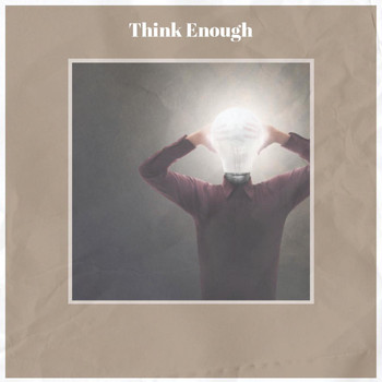 Various Artists - Think Enough