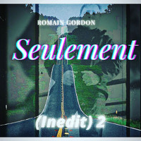 Romain Gordon - Seulement (Inedit) 2 (Explicit)