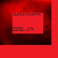 Tropiko - Super Frappe (Explicit)