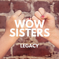 Wow Sisters - Legacy
