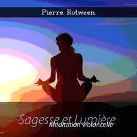 Pierre Rotween - Sagesse et Lumière (Méditation violoncelle)
