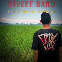 Street Band - Pergi Takkan Kembali
