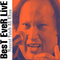 Nusrat Fateh Ali Khan - Best Ever Live (Live)